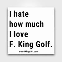 Love F. King Golf Sticker.